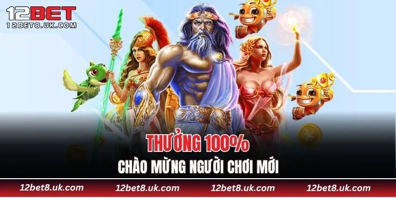 Thưởng 100% chào mừng người chơi mới